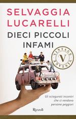 Dieci piccoli infami. Gli sciagurati incontri che ci rendono persone peggiori