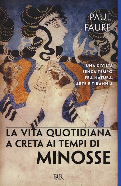 La vita quotidiana a Creta ai tempi di Minosse (1500 a. C.) - Paul Faure - copertina