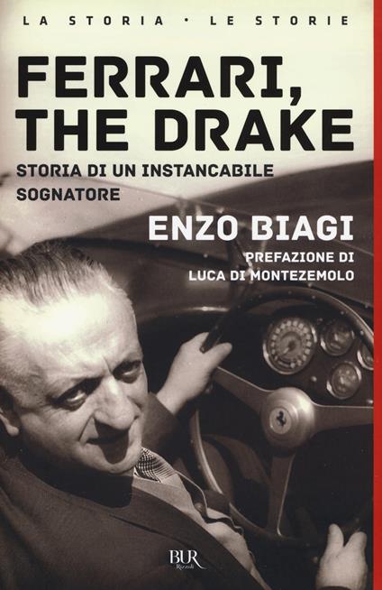Ferrari, the drake. Storia di un instancabile sognatore - Enzo Biagi - copertina