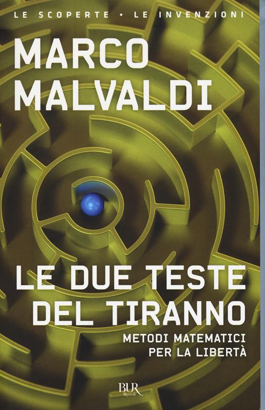 Le due teste del tiranno. Metodi matematici per la libertà - Marco Malvaldi - copertina