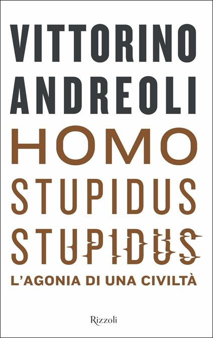 Homo stupidus stupidus. L'agonia di una civiltà - Vittorino Andreoli - copertina