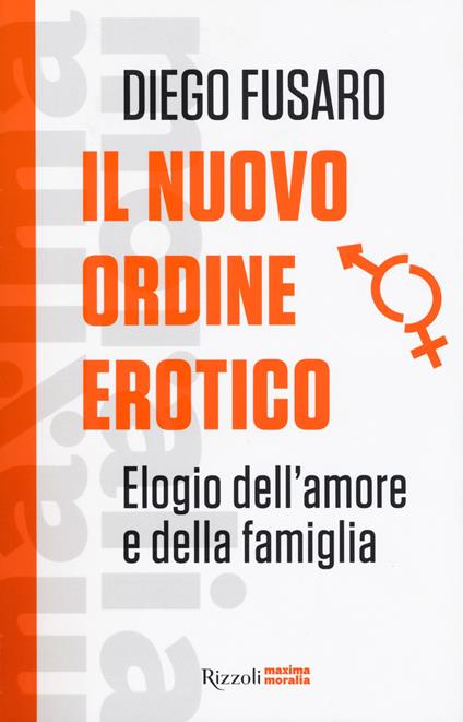 Il nuovo ordine erotico. Elogio dell'amore e della famiglia - Diego Fusaro - copertina