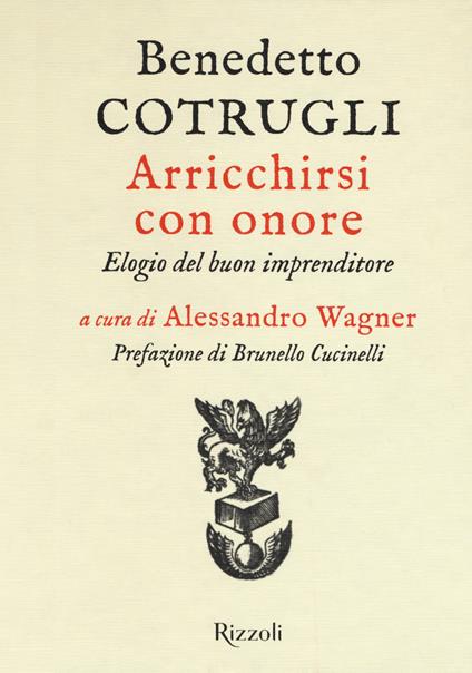 Arricchirsi con onore. Elogio del buon imprenditore - Benedetto Cotrugli - copertina