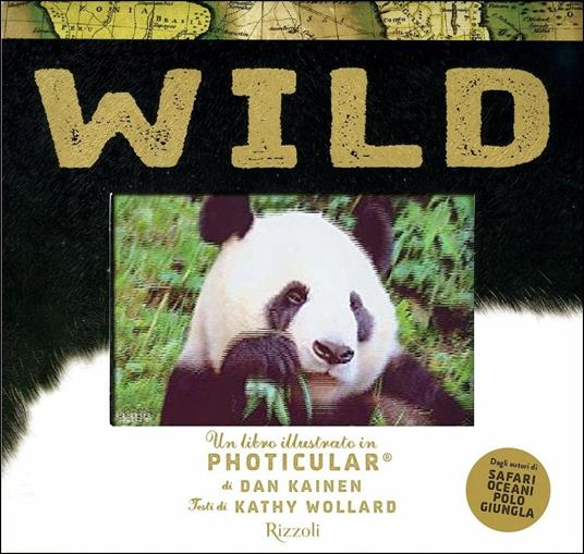 Wild. Un libro illustrato in Photicular®. Ediz. a colori - Kathy Wollard,Dan Kainen - copertina