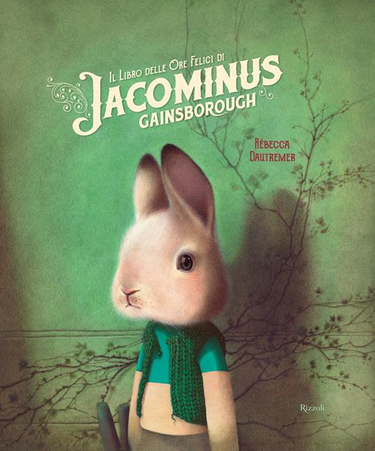 Il libro delle ore felici di Jacominus Gainsborough. Ediz. a colori - Rébecca Dautremer - copertina