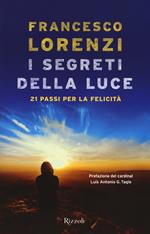 I segreti delle luce. 21 passi per la felicità