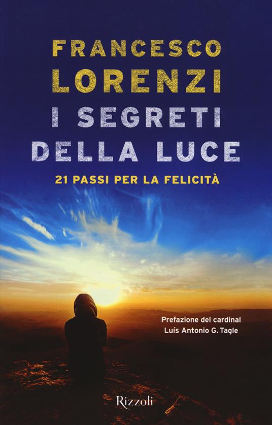 I segreti delle luce. 21 passi per la felicità - Francesco Lorenzi - copertina