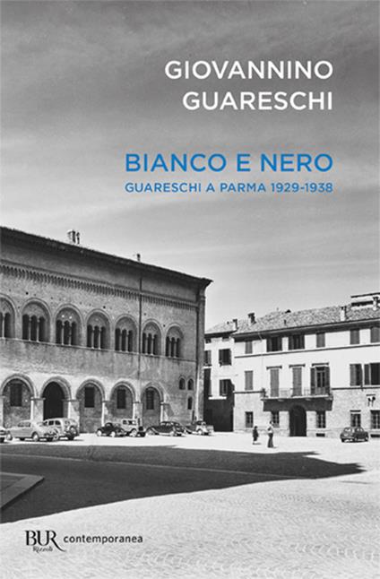 Bianco e nero. Giovannino Guareschi a Parma 1929-1938 - Giovannino Guareschi - copertina