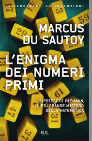 L'enigma dei numeri primi. L'ipotesi di Riemann, il più grande mistero della matematica