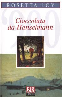 Cioccolata da Hanselmann - Rosetta Loy - copertina