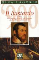 Il bastardo ovvero gli amori, i travagli e le lacrime di don Emanuel di Savoia