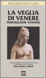 La veglia di Venere. Pervigilium Veneris. Testo latino a fronte