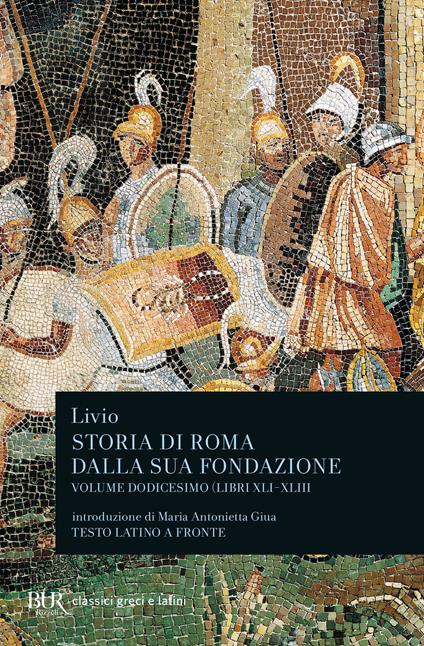 Storia di Roma dalla sua fondazione. Testo latino a fronte. Vol. 12: Libri 41-43 - Tito Livio - copertina