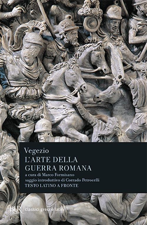 L'arte della guerra romana. Testo latino a fronte - Flavio Renato Vegezio - copertina