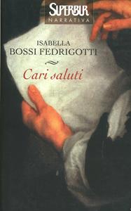 Libro Cari saluti Isabella Bossi Fedrigotti