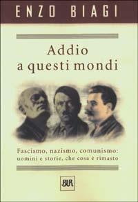 Addio a questi mondi - Enzo Biagi - copertina