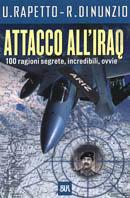 Attacco all'Iraq. 100 ragioni segrete, incredibili, ovvie - Umberto Rapetto,Roberto Di Nunzio - copertina