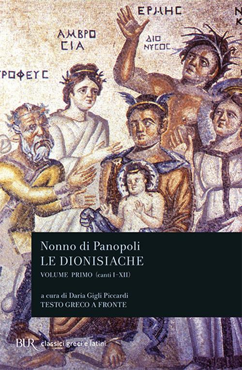 Le dionisiache. Testo greco a fronte. Vol. 1: Canti I-XII - Nonno di Panopoli - copertina
