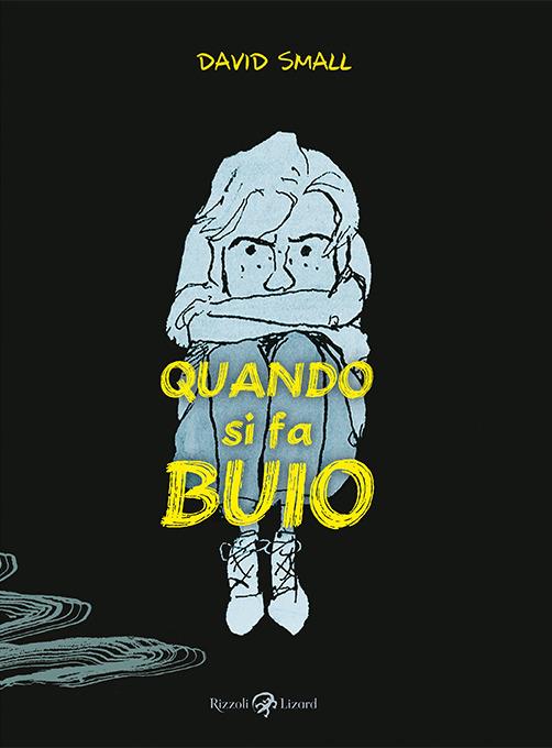 Quando si fa buio - David Small - Libro - Rizzoli Lizard - | IBS