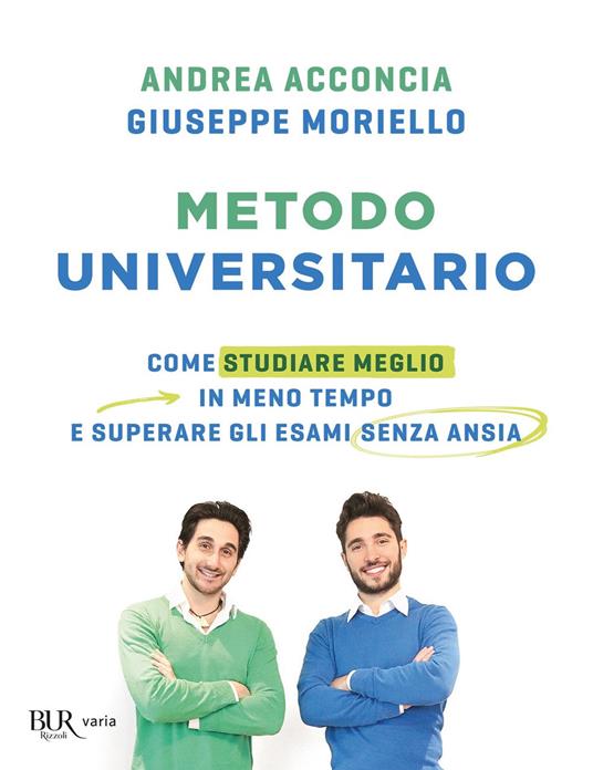 Metodo universitario. Come studiare meglio in meno tempo e superare gli esami senza ansia - Andrea Acconcia,Giuseppe Moriello - copertina