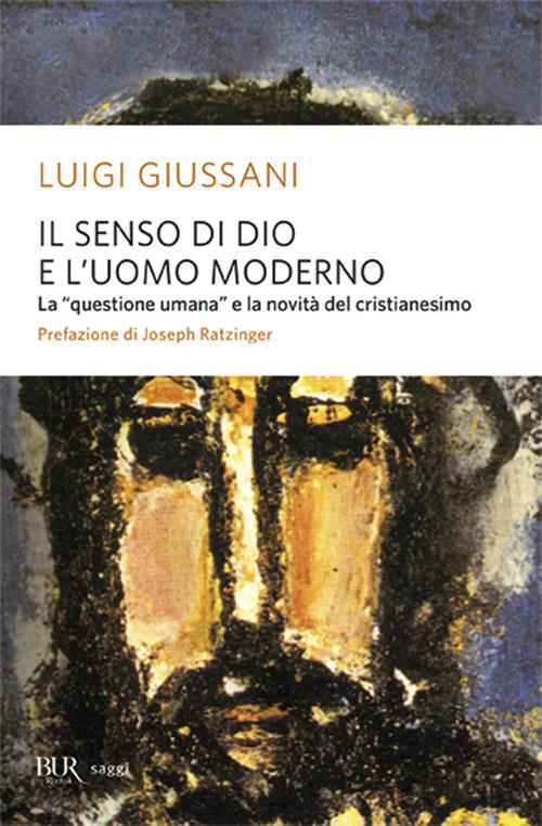 Il senso di Dio e l'uomo moderno - Luigi Giussani - copertina