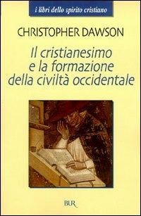 Il cristianesimo e la formazione della civiltà occidentale - Christopher Dawson - copertina