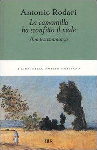 La camomilla ha sconfitto il male. Una testimonianza - Antonio Rodari - copertina