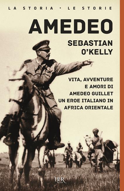 Amedeo. Vita, avventure e amori di Amedeo Guillet. Un eroe italiano in Africa orientale - Sebastian O'Kelly - copertina