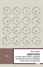 Longitudine. La vera storia della scoperta avventurosa che ha cambiato l'arte della navigazione