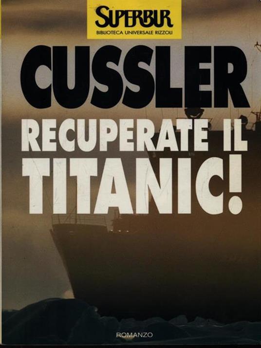 Recuperate il Titanic! - Clive Cussler - copertina