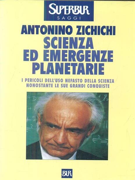 Scienza ed emergenze planetarie. I pericoli dell'uso nefasto della scienza nonostante le sue grandi conquiste - Antonino Zichichi - 2