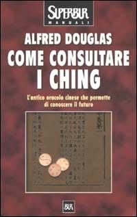 Come consultare I Ching - Alfred Douglas - copertina