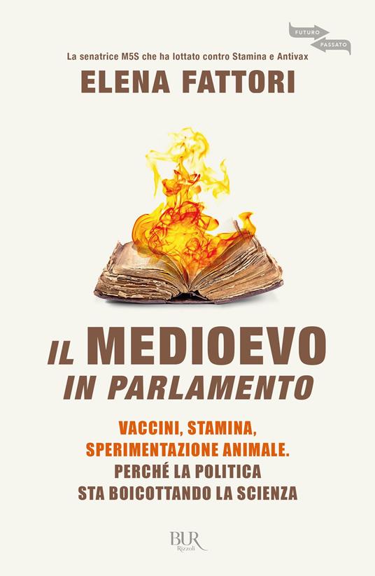 Il Medioevo in Parlamento. Vaccini, Stamina, sperimentazione animale. Perché la politica sta boicottando la scienza - Elena Fattori - copertina