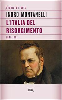 Storia d'Italia. L' Italia del Risorgimento (1831-1861) - Indro Montanelli - copertina