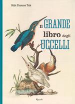 Il grande libro degli uccelli. Ediz. a colori