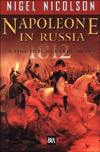 Napoleone in Russia - Nigel Nicolson - copertina