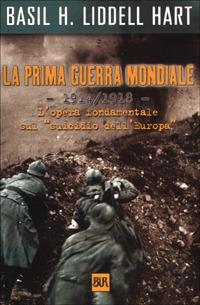 La prima guerra mondiale. 1914-1918 - Basil H. Liddell Hart - copertina