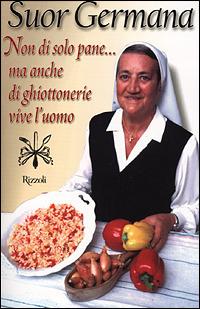 Non di solo pane... ma anche di ghiottonerie vive l'uomo - Suor Germana - copertina