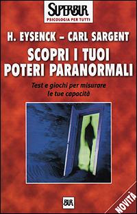 Scopri i tuoi poteri paranormali. Test e giochi per misurare le tue capacità - Hans J. Eysenck,Carl Sargent - copertina