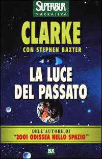 La luce del passato - Arthur C. Clarke,Stephen Baxter - copertina