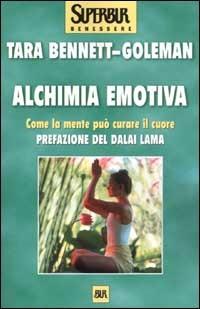 Alchimia emotiva. Come la mente può curare il cuore - Tara Bennett Goleman - copertina
