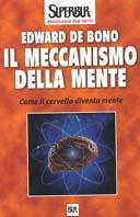Il meccanismo della mente. Come il cervello diventa mente - Edward De Bono - copertina
