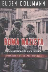 Roma nazista (1933-1943). Un protagonista della storia racconta - Eugen Dollmann - copertina