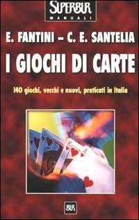 I giochi di carte - Elvio Fantini,Carlo E. Santelia - copertina
