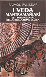 I Veda. Mantramanjari. Testi fondamentali della rivelazione vedica