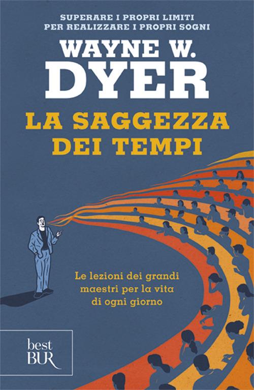 La saggezza dei tempi. Le verità eterne nella vita di ogni giorno - Wayne W. Dyer - copertina