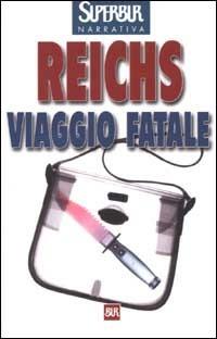 Viaggio fatale - Kathy Reichs - copertina