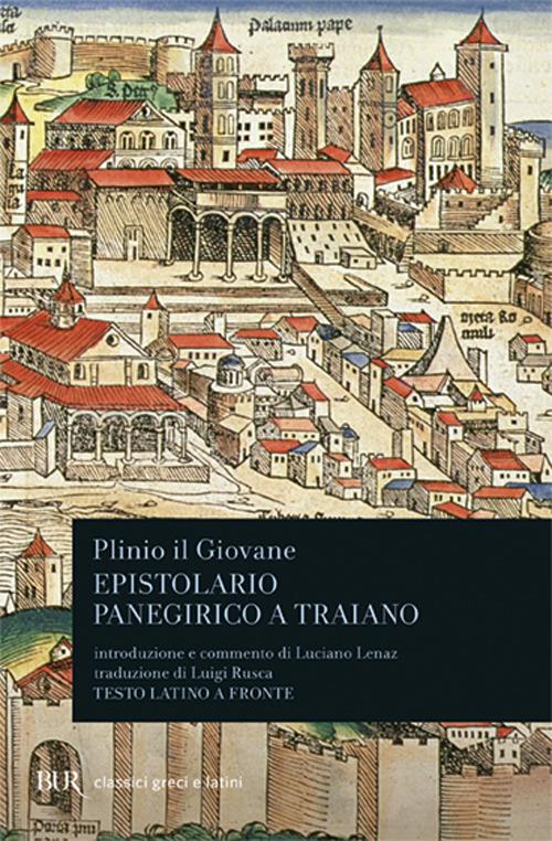 Epistolario. Panegirico a Traiano. Testo latino a fronte - Plinio il Giovane - copertina