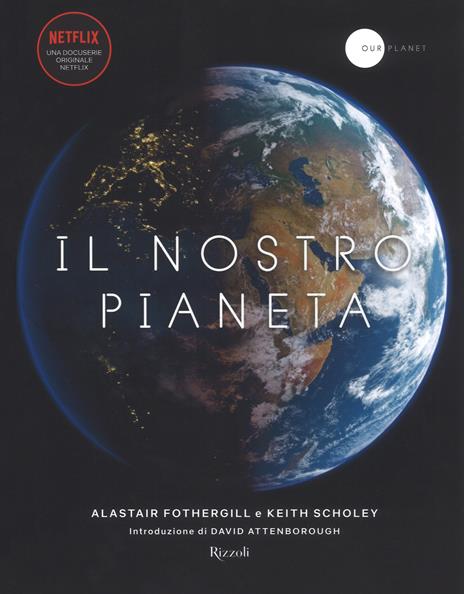Il nostro pianeta. Ediz. a colori - Alastair Fothergill,Keith Scholey - copertina