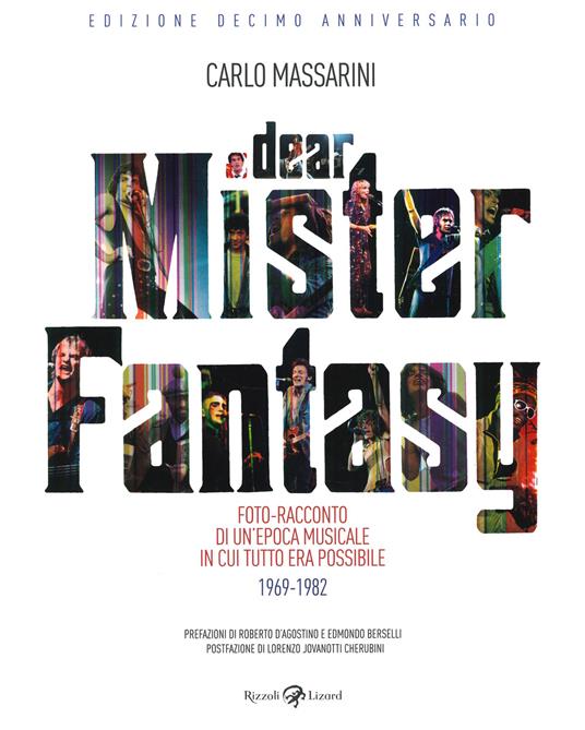 Dear Mister Fantasy. Foto-racconto di un'epoca musicale in cui tutto era possibile. 1969-1982. Edizione decimo anniversario. Ediz. illustrata - Carlo Massarini - copertina